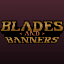 Blades and Banners